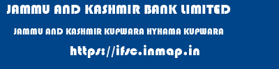 JAMMU AND KASHMIR BANK LIMITED  JAMMU AND KASHMIR KUPWARA HYHAMA KUPWARA   ifsc code